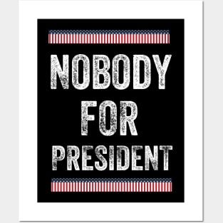 Nobody for President 2020 Posters and Art